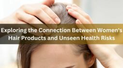 Exploring the Connection Between Women's Hair Products and Unseen Health Risks